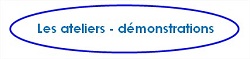 Les ateliers - démonstrations
